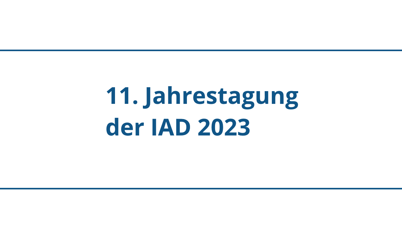 11th Annual Meeting of IAD 2023 in Weimar (17 and 18 November 2023)